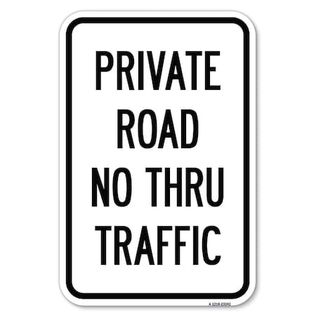 Private Road No Thru Traffic Sign Heavy-Gauge Aluminum Sign